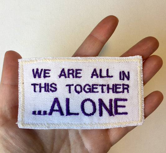 Together, Alone. Handmade Embroidered Canvas Patch.
