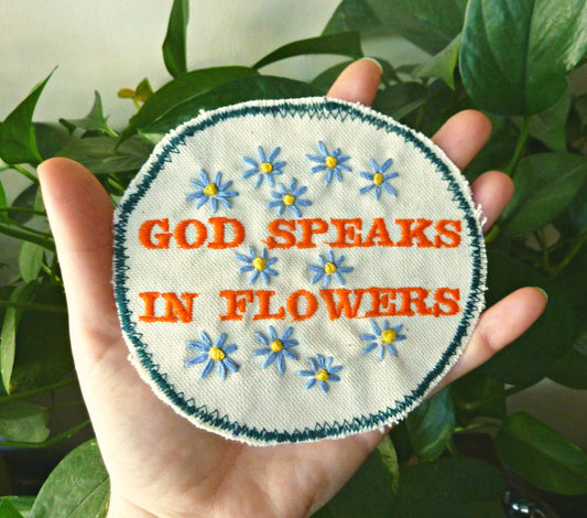 God Speaks In Flowers. Handmade Embroidered Patch