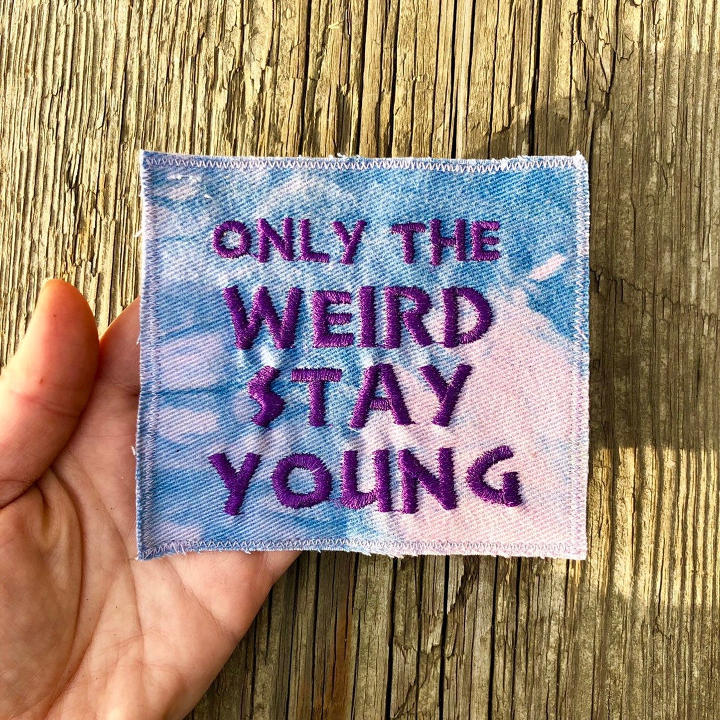 Only The Weird Stay Young. Tie Dye Handmade Canvas Patch