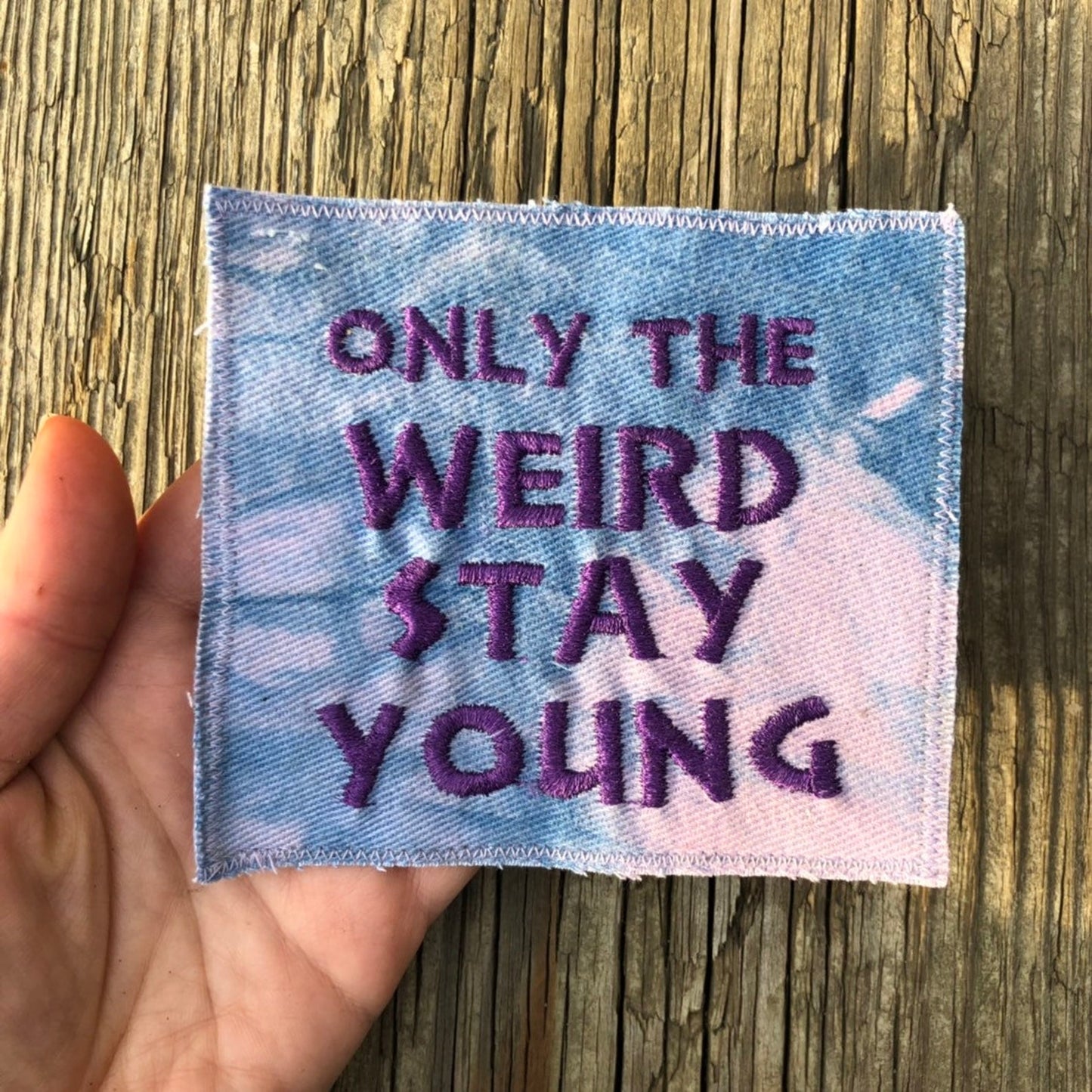 Only The Weird Stay Young. Tie Dye Handmade Canvas Patch