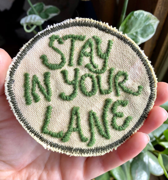 Stay in Your Lane - Handmade Embroidered Patch