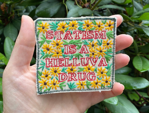 Statism is a Helluva Drug. Hand Embroidered Canvas Patch