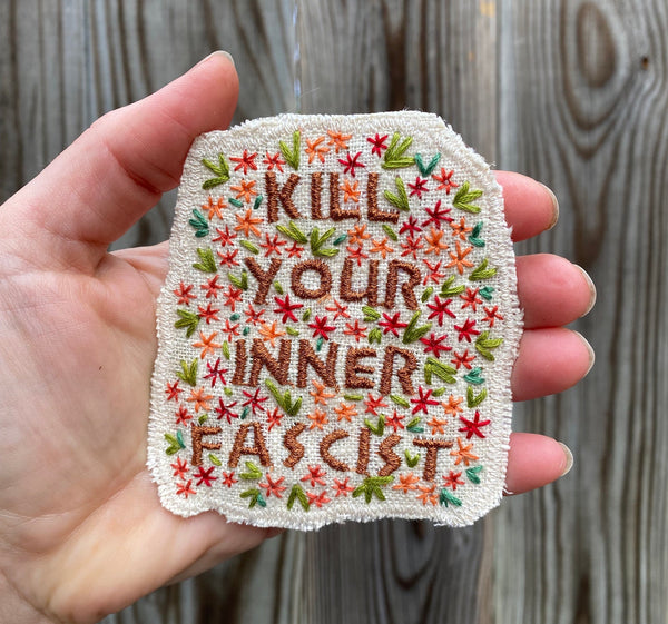 Kill Your Inner Fascist. Handmade Embroidered Canvas Patch. Free Shipping