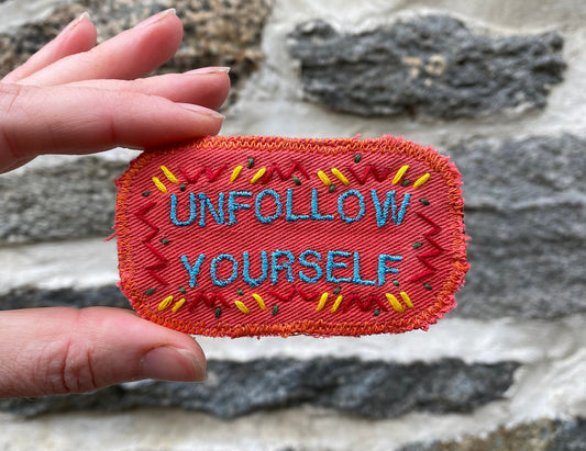 Unfollow Yourself. Handmade Embroidered Canvas Patch