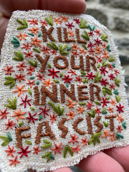 Kill Your Inner Fascist. Handmade Embroidered Canvas Patch. Free Shipping