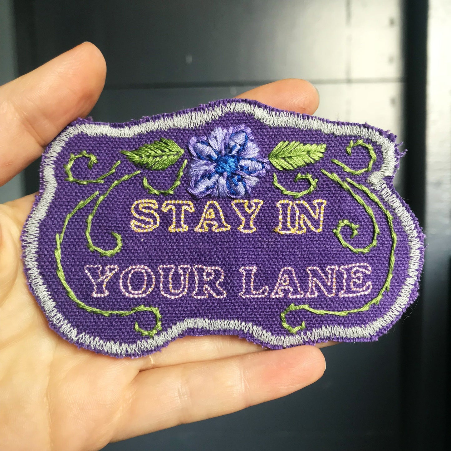 Stay in Your Lane - Handmade Embroidered Patch - Free Shipping