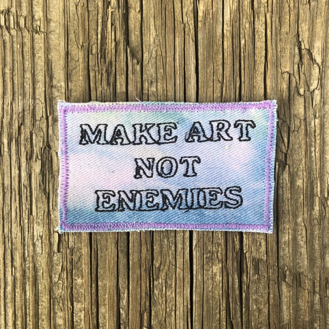 Make Art Not Enemies. Handmade Embroidered Canvas Patch