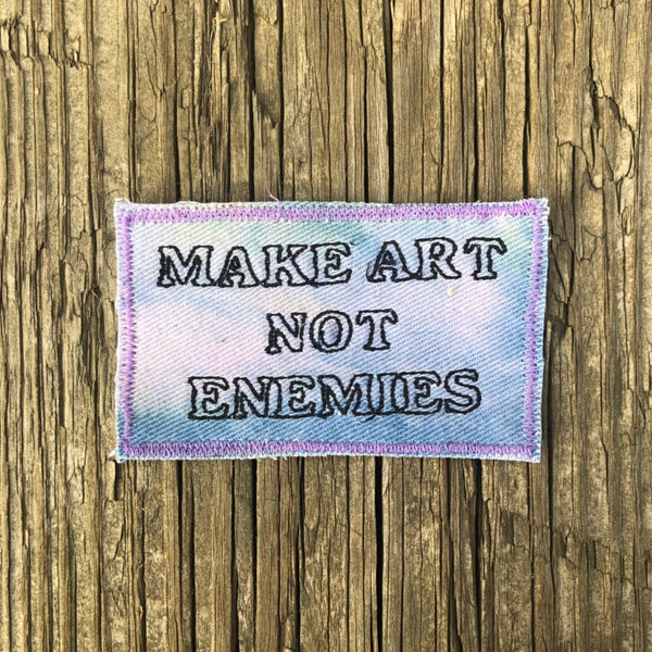 Make Art Not Enemies. Handmade Embroidered Canvas Patch