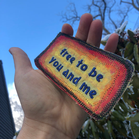 Free To Be You And Me. Embroidered Patch