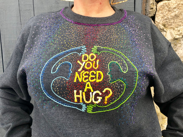 Do You Need A Hug? Hand Embroidered Crewneck Sweatshirt