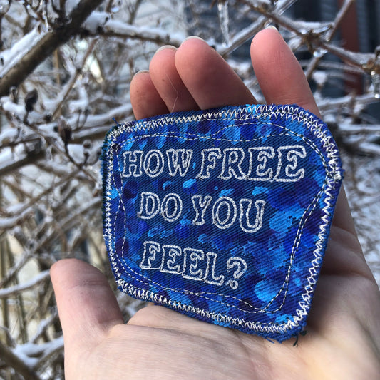 How Free Do You Feel? Heavy Questions. Embroidered Patch