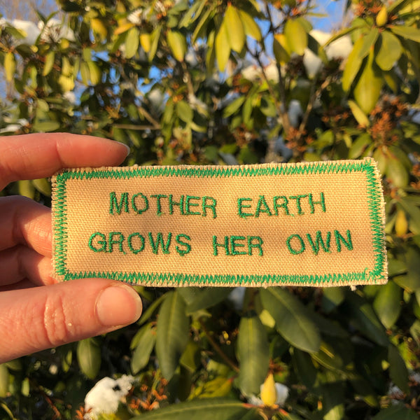 Mother Earth Grows Her Own - Embroidered Patch