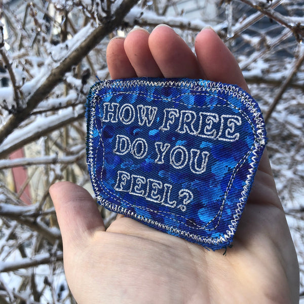 How Free Do You Feel? Heavy Questions. Embroidered Patch
