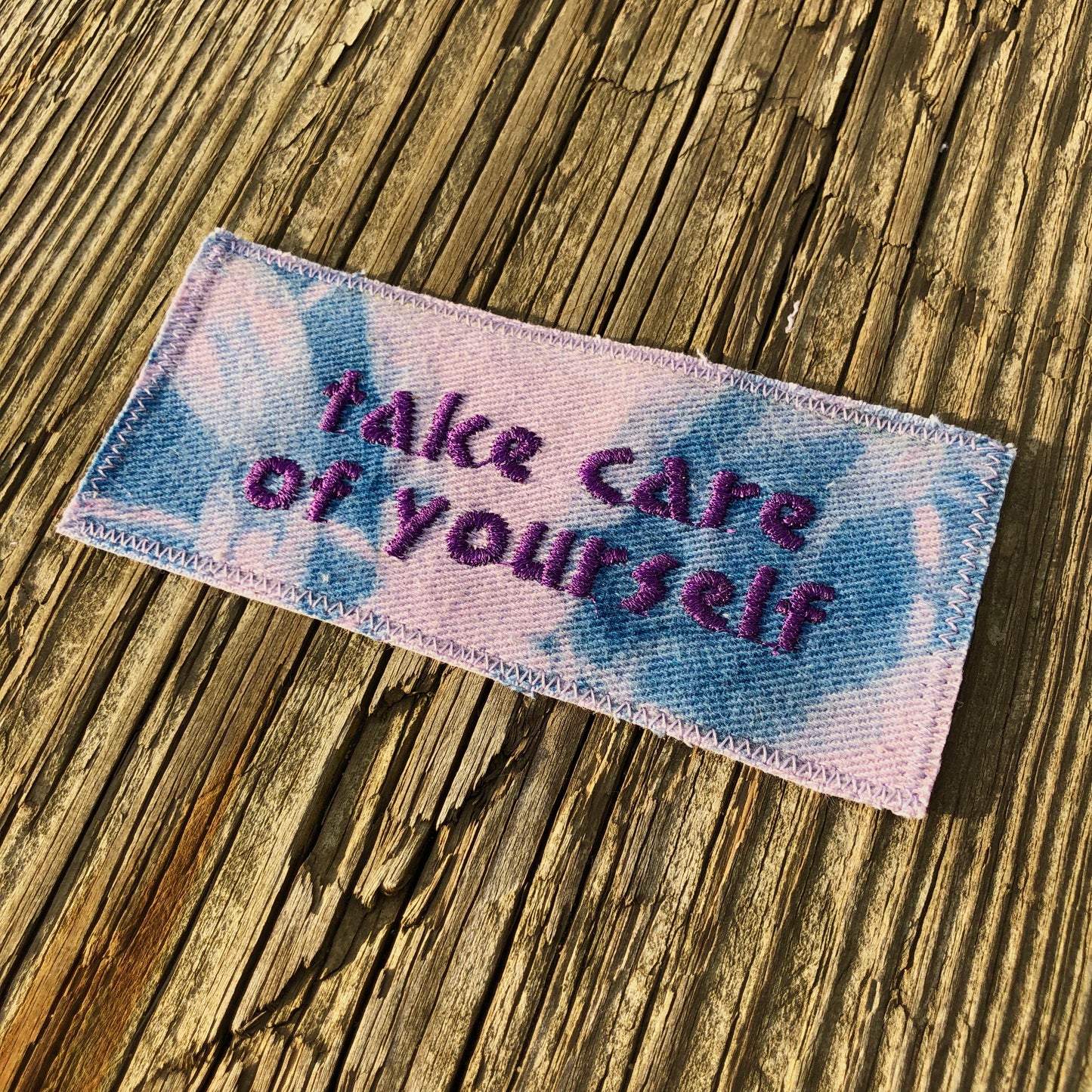 Take Care of Yourself. Handmade Embroidered Tie Dyed Canvas Patch.