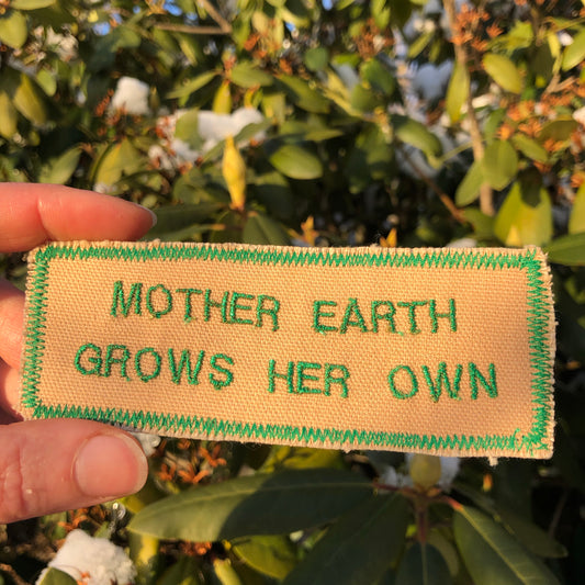 Mother Earth Grows Her Own - Embroidered Patch