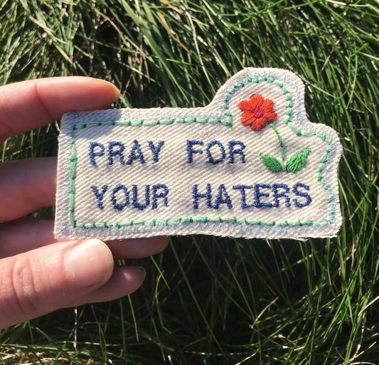 Pray for Your Haters - Handmade Embroidered Patch