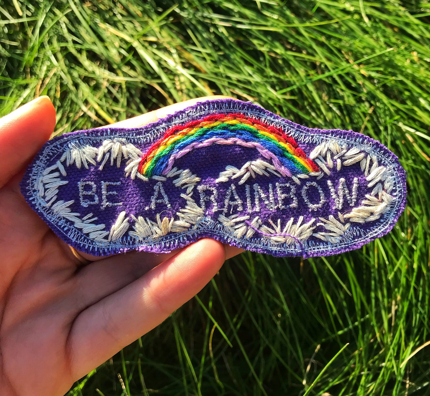 Be a Rainbow - Handmade Embroidered Patch